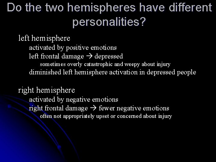 Do the two hemispheres have different personalities? left hemisphere activated by positive emotions left