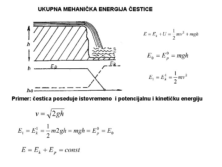 UKUPNA MEHANIČKA ENERGIJA ČESTICE Primer: čestica poseduje istovremeno i potencijalnu i kinetičku energiju 