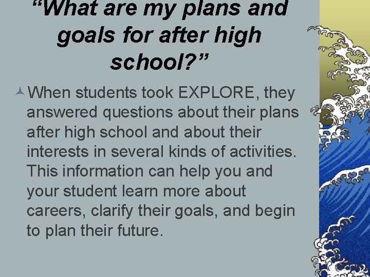 “What are my plans and goals for after high school? ” ©When students took
