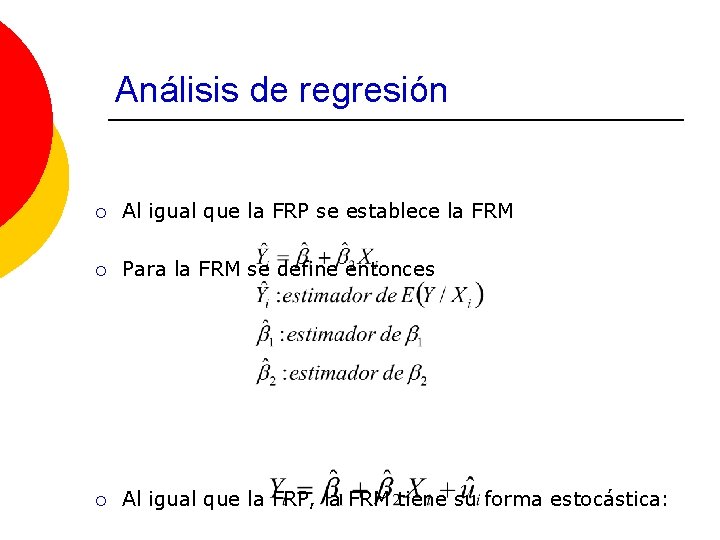 Análisis de regresión ¡ Al igual que la FRP se establece la FRM ¡