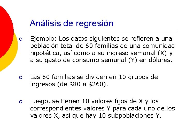 Análisis de regresión ¡ Ejemplo: Los datos siguientes se refieren a una población total