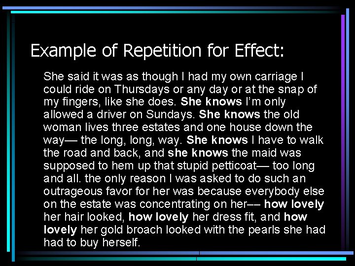 Example of Repetition for Effect: She said it was as though I had my