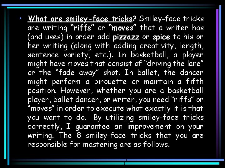  • What are smiley-face tricks? Smiley-face tricks are writing “riffs” or “moves” that