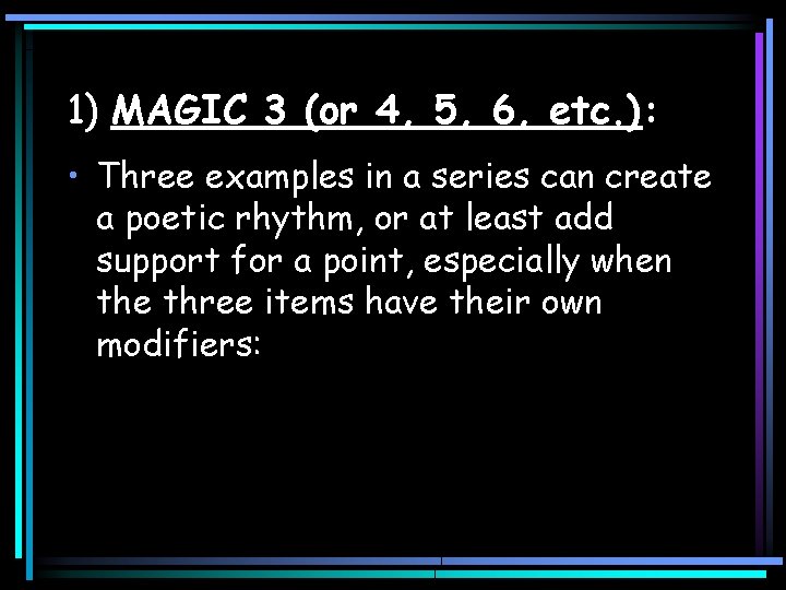 1) MAGIC 3 (or 4, 5, 6, etc. ): • Three examples in a