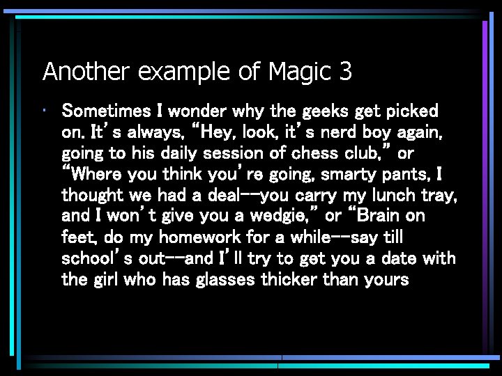 Another example of Magic 3 • Sometimes I wonder why the geeks get picked