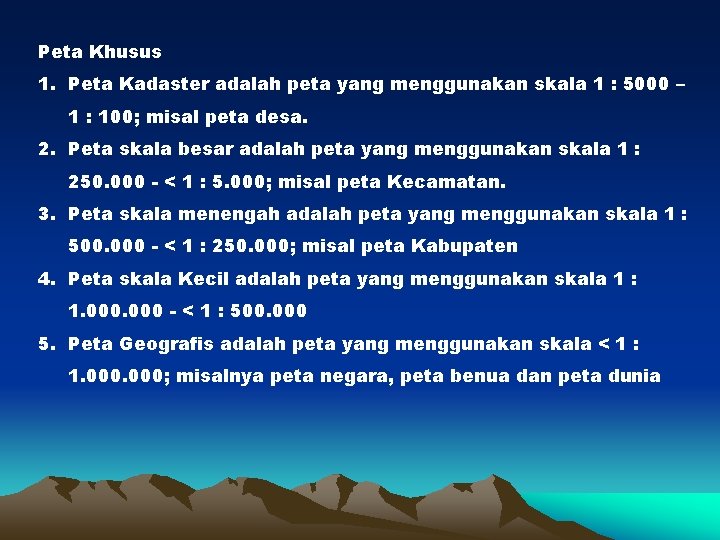 Peta Khusus 1. Peta Kadaster adalah peta yang menggunakan skala 1 : 5000 –