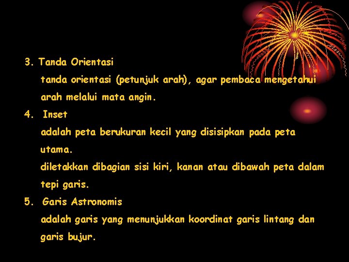 3. Tanda Orientasi tanda orientasi (petunjuk arah), agar pembaca mengetahui arah melalui mata angin.