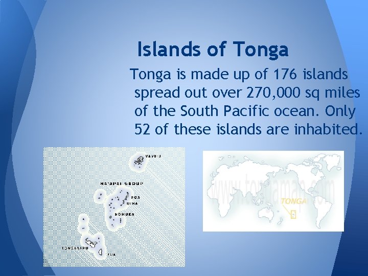 Islands of Tonga is made up of 176 islands spread out over 270, 000