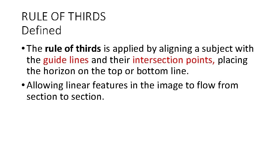RULE OF THIRDS Defined • The rule of thirds is applied by aligning a