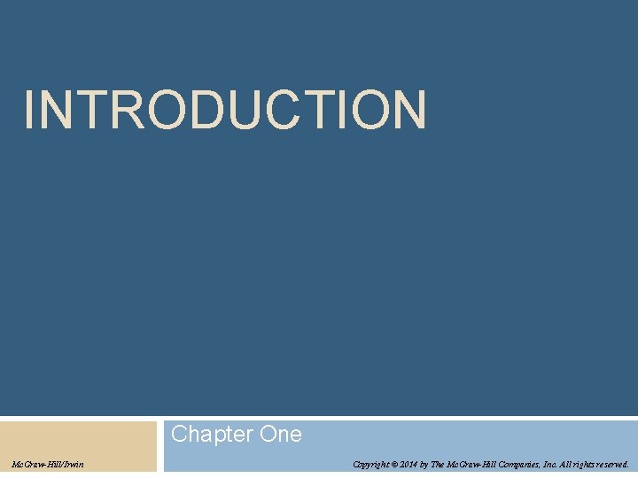 INTRODUCTION Chapter One Mc. Graw-Hill/Irwin Copyright © 2014 by The Mc. Graw-Hill Companies, Inc.