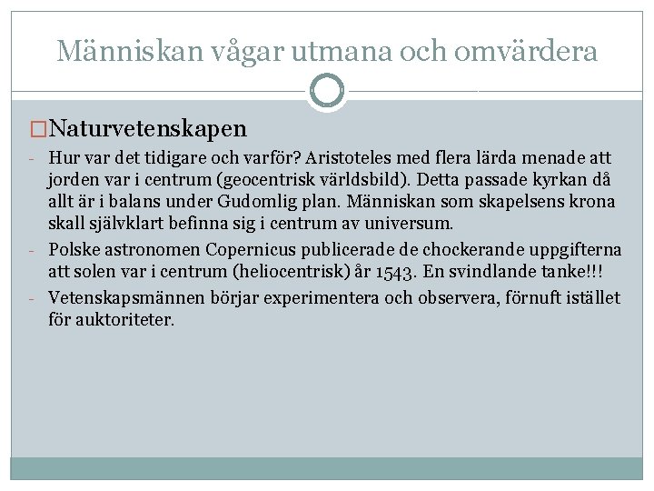 Människan vågar utmana och omvärdera �Naturvetenskapen - Hur var det tidigare och varför? Aristoteles