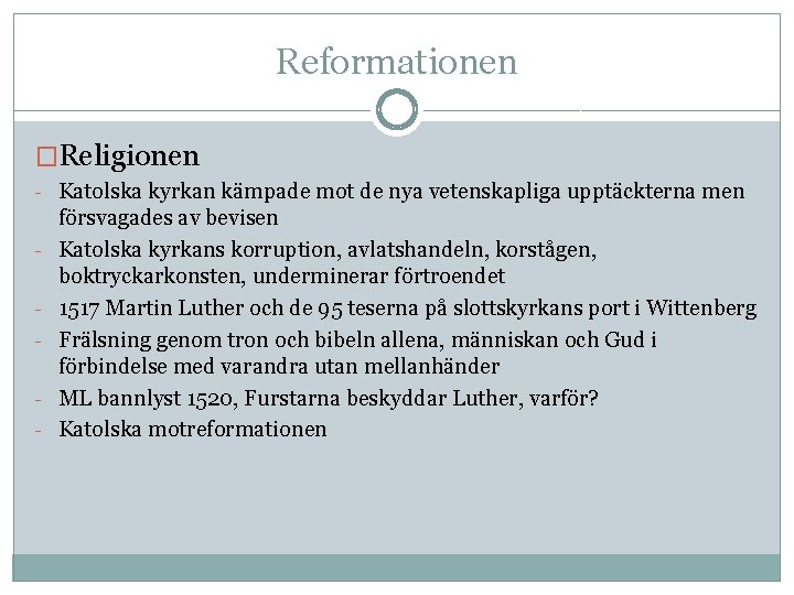 Reformationen �Religionen - Katolska kyrkan kämpade mot de nya vetenskapliga upptäckterna men - försvagades