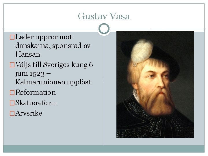 Gustav Vasa �Leder uppror mot danskarna, sponsrad av Hansan �Väljs till Sveriges kung 6