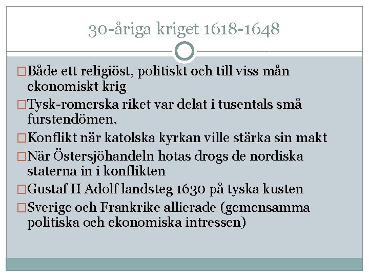 30 -åriga kriget 1618 -1648 �Både ett religiöst, politiskt och till viss mån ekonomiskt