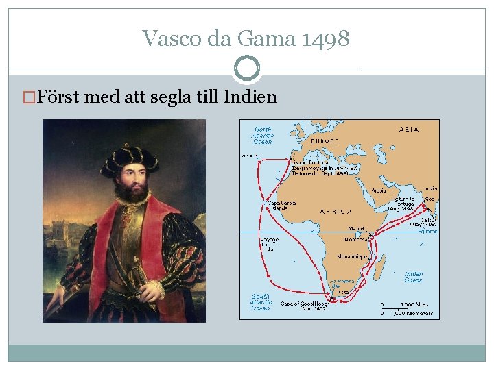 Vasco da Gama 1498 �Först med att segla till Indien 