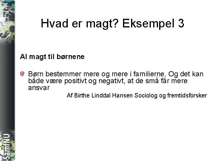 SAMFNU Hvad er magt? Eksempel 3 Al magt til børnene Børn bestemmer mere og