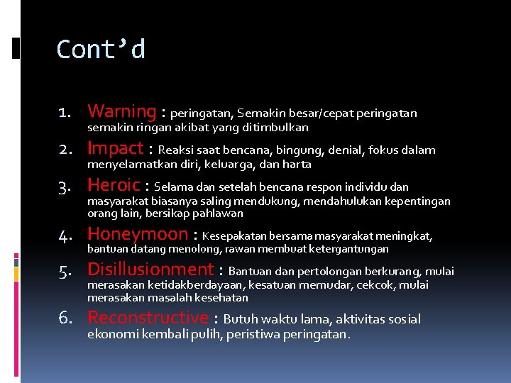 Cont’d 1. Warning : peringatan, Semakin besar/cepat peringatan semakin ringan akibat yang ditimbulkan 2.