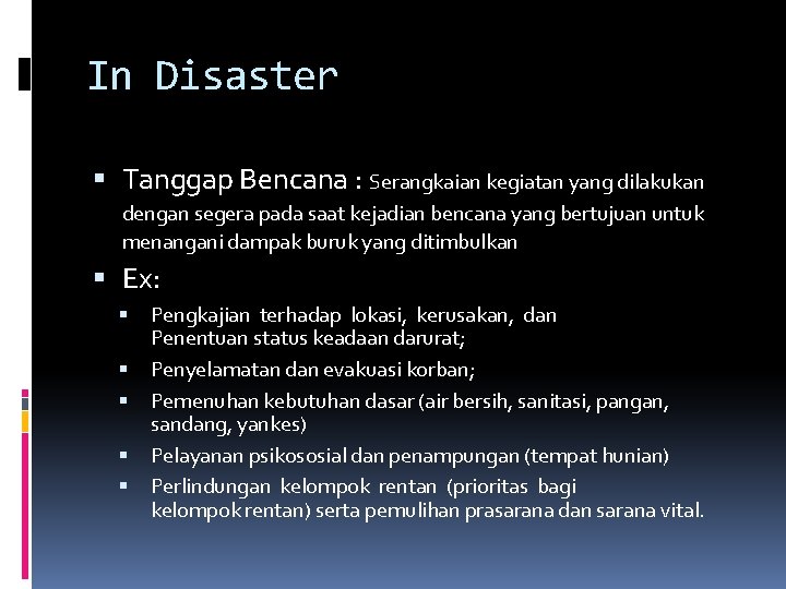 In Disaster Tanggap Bencana : Serangkaian kegiatan yang dilakukan dengan segera pada saat kejadian