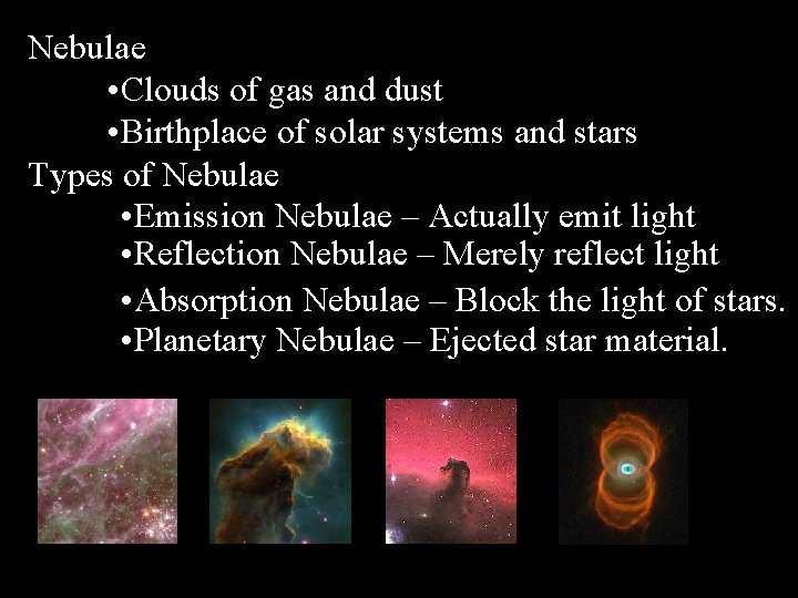 Nebulae • Clouds of gas and dust • Birthplace of solar systems and stars