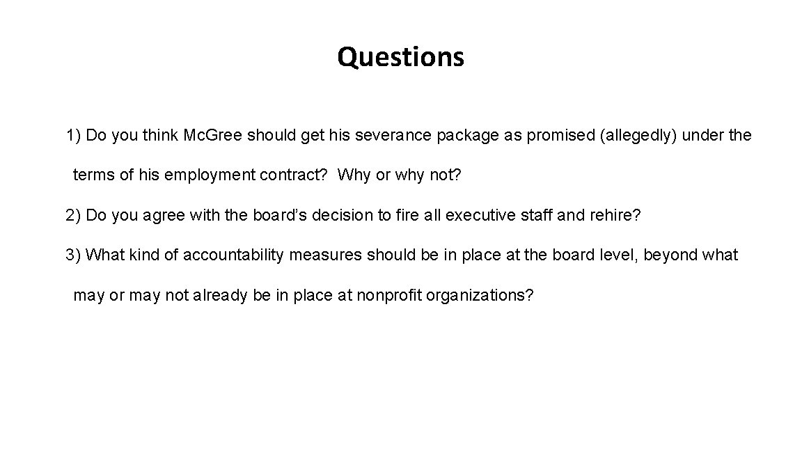 Questions 1) Do you think Mc. Gree should get his severance package as promised