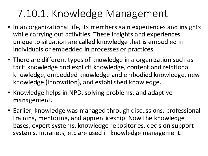 7. 10. 1. Knowledge Management • In an organizational life, its members gain experiences