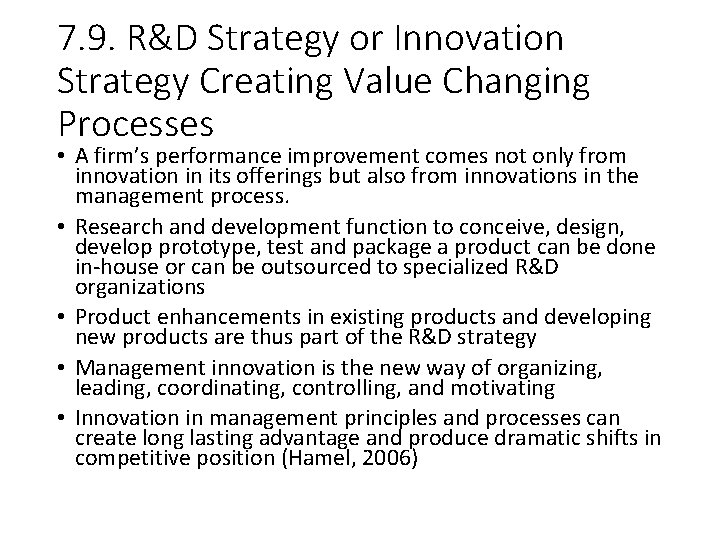7. 9. R&D Strategy or Innovation Strategy Creating Value Changing Processes • A firm’s