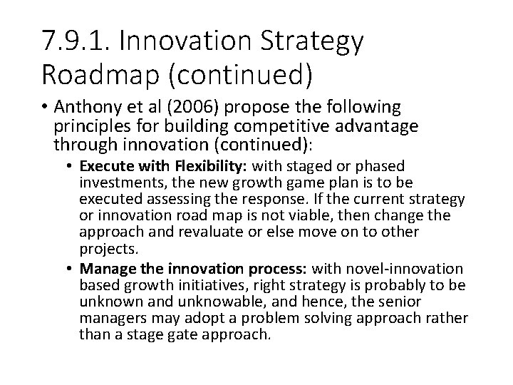 7. 9. 1. Innovation Strategy Roadmap (continued) • Anthony et al (2006) propose the