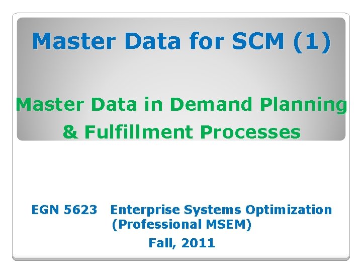 Master Data for SCM (1) Master Data in Demand Planning & Fulfillment Processes EGN