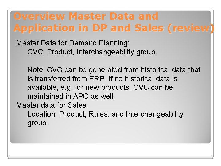 Overview Master Data and Application in DP and Sales (review) Master Data for Demand