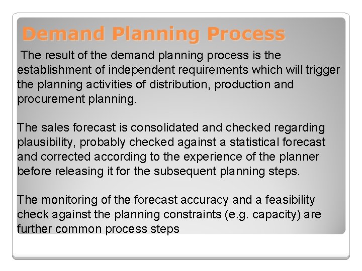 Demand Planning Process The result of the demand planning process is the establishment of