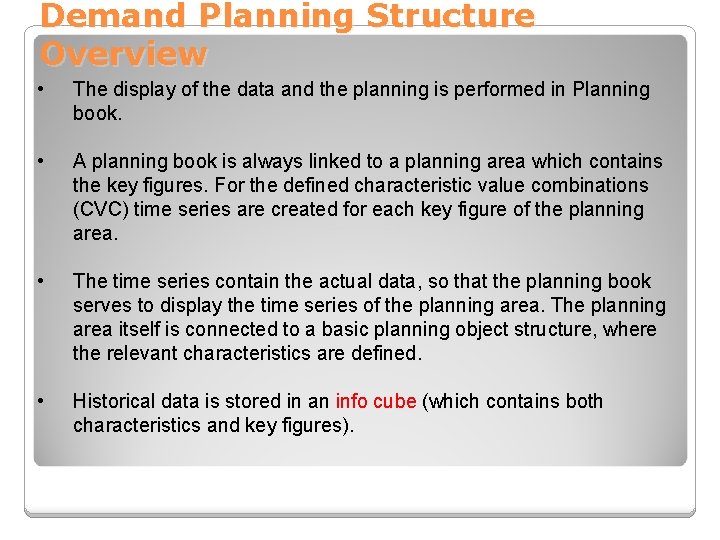Demand Planning Structure Overview • The display of the data and the planning is