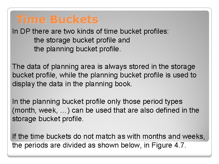 Time Buckets In DP there are two kinds of time bucket profiles: the storage