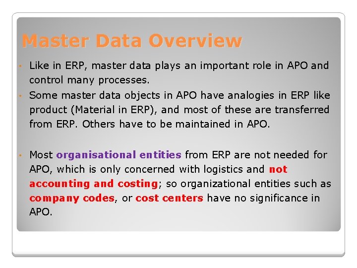 Master Data Overview • Like in ERP, master data plays an important role in