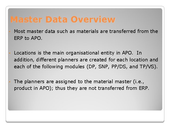 Master Data Overview • Most master data such as materials are transferred from the