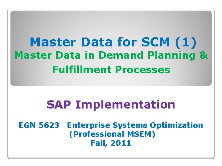 Master Data for SCM (1) Master Data in Demand Planning & Fulfillment Processes SAP