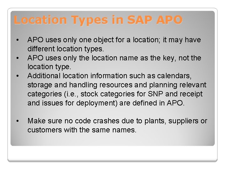 Location Types in SAP APO • • APO uses only one object for a