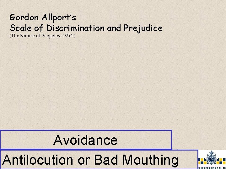 Gordon Allport’s Scale of Discrimination and Prejudice (The Nature of Prejudice 1954 ) Avoidance