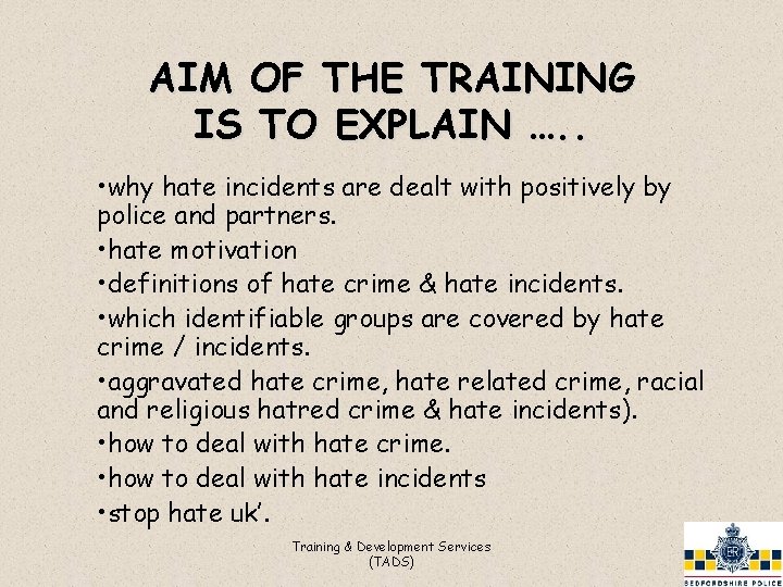 AIM OF THE TRAINING IS TO EXPLAIN …. . • why hate incidents are