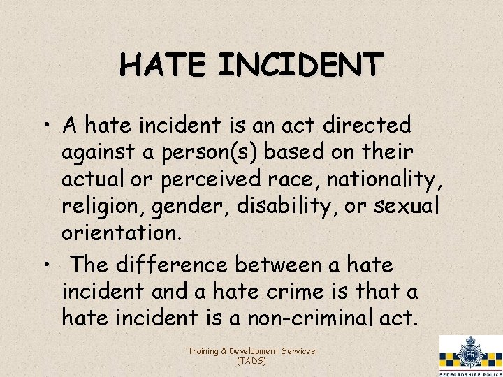 HATE INCIDENT • A hate incident is an act directed against a person(s) based