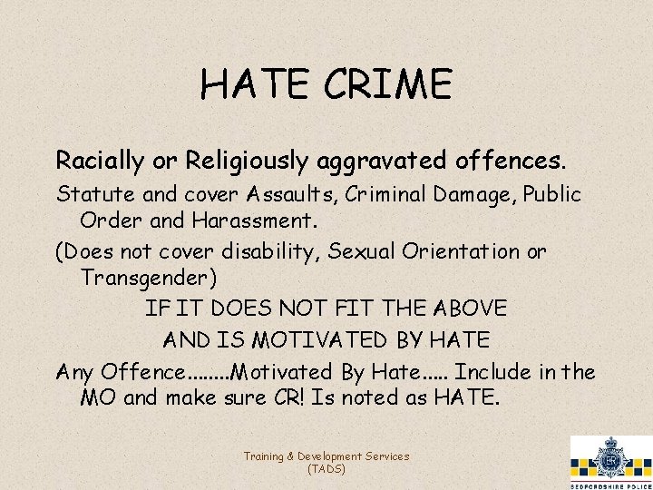 HATE CRIME Racially or Religiously aggravated offences. Statute and cover Assaults, Criminal Damage, Public