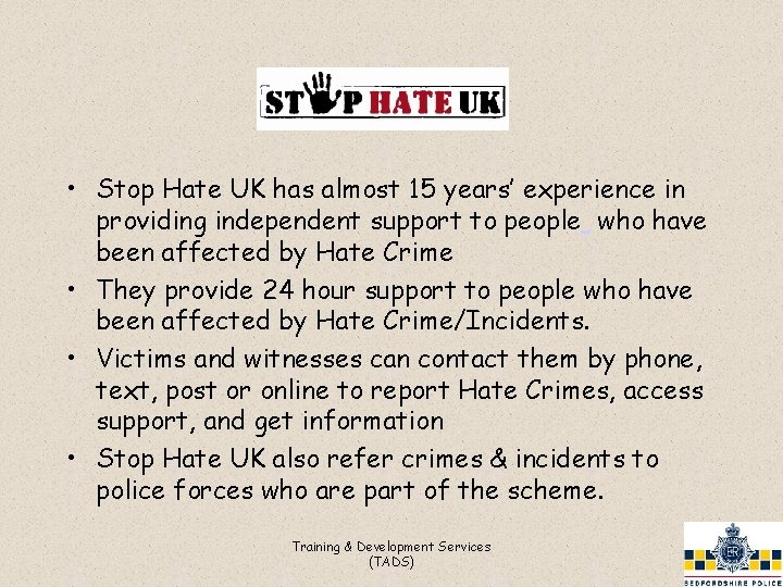  • Stop Hate UK has almost 15 years’ experience in providing independent support