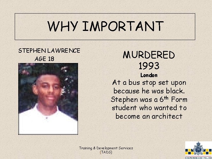 WHY IMPORTANT STEPHEN LAWRENCE AGE 18 MURDERED 1993 London At a bus stop set