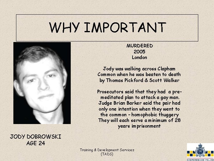 WHY IMPORTANT MURDERED 2005 London Jody was walking across Clapham Common when he was