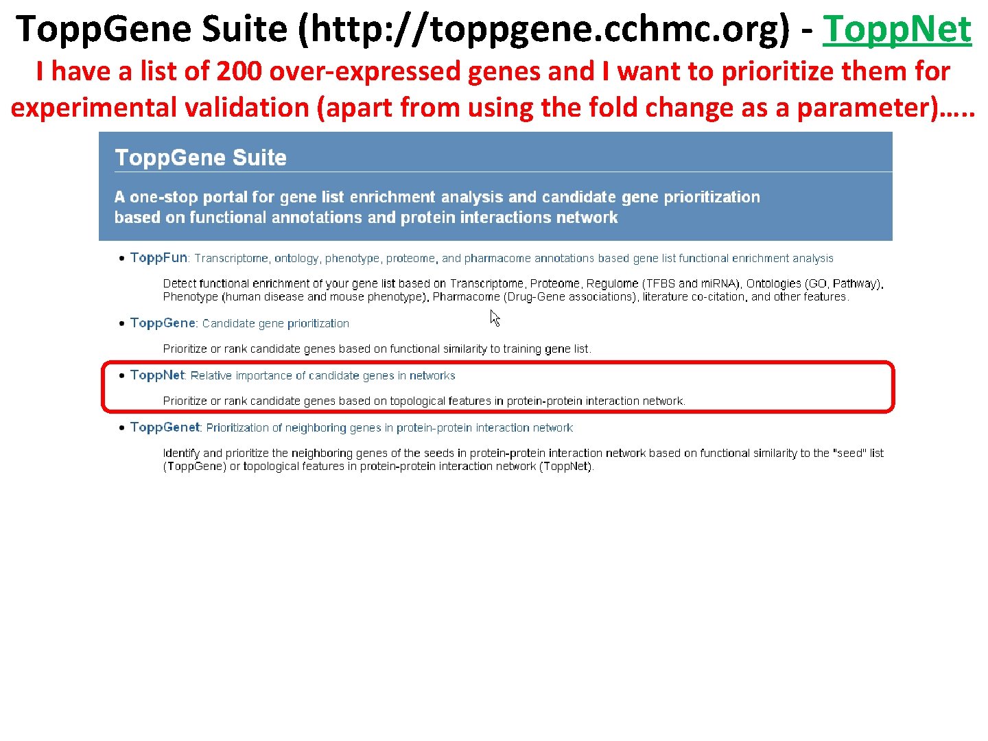 Topp. Gene Suite (http: //toppgene. cchmc. org) - Topp. Net I have a list