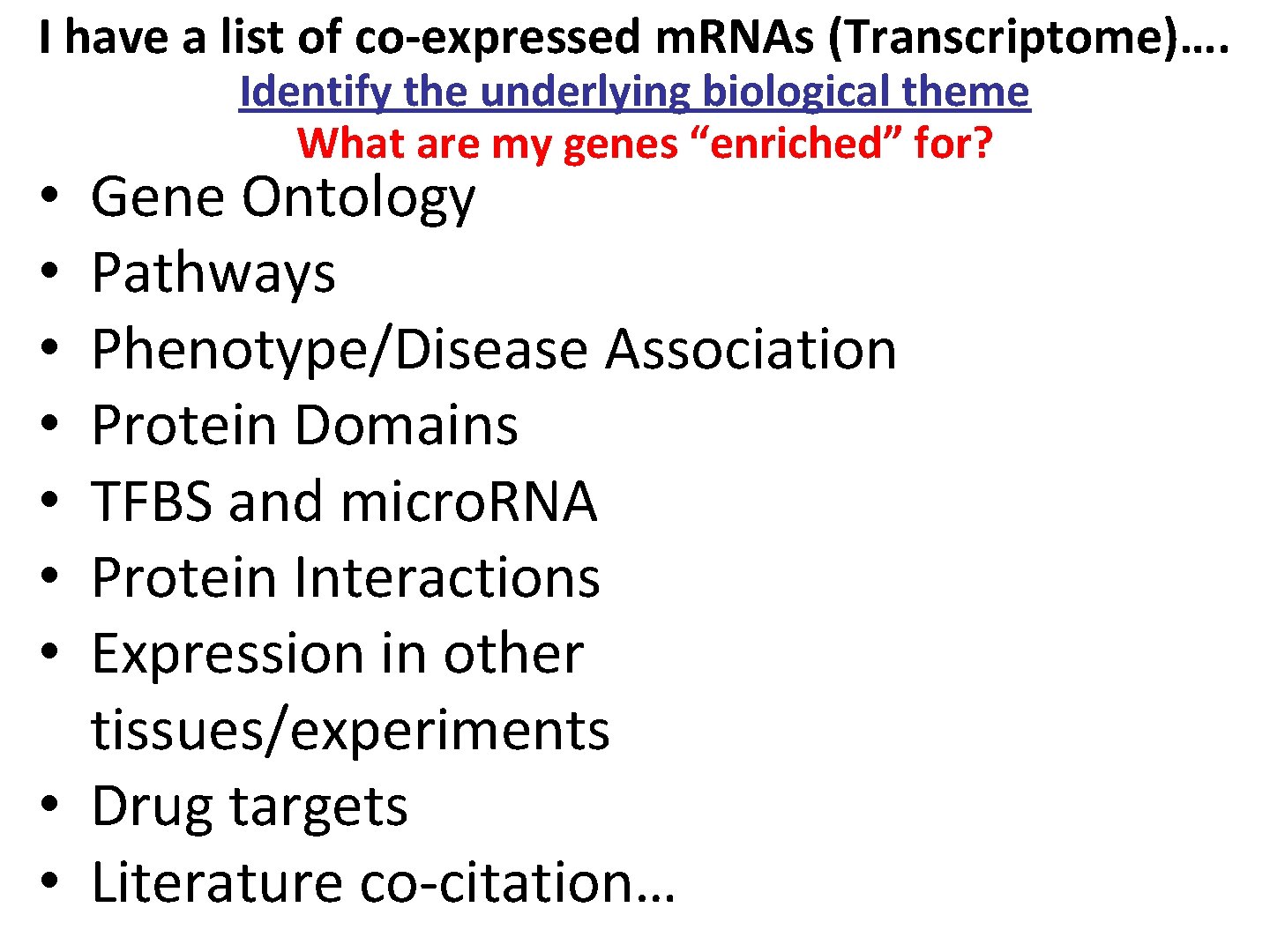 I have a list of co-expressed m. RNAs (Transcriptome)…. Identify the underlying biological theme