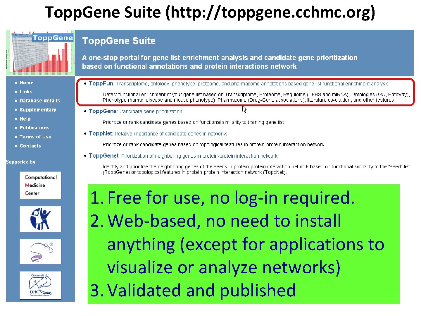 Topp. Gene Suite (http: //toppgene. cchmc. org) 1. Free for use, no log-in required.