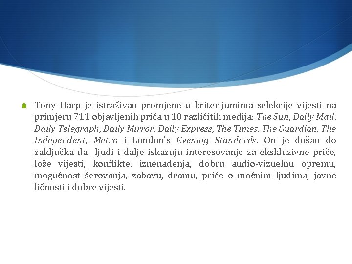 S Tony Harp je istraživao promjene u kriterijumima selekcije vijesti na primjeru 711 objavljenih