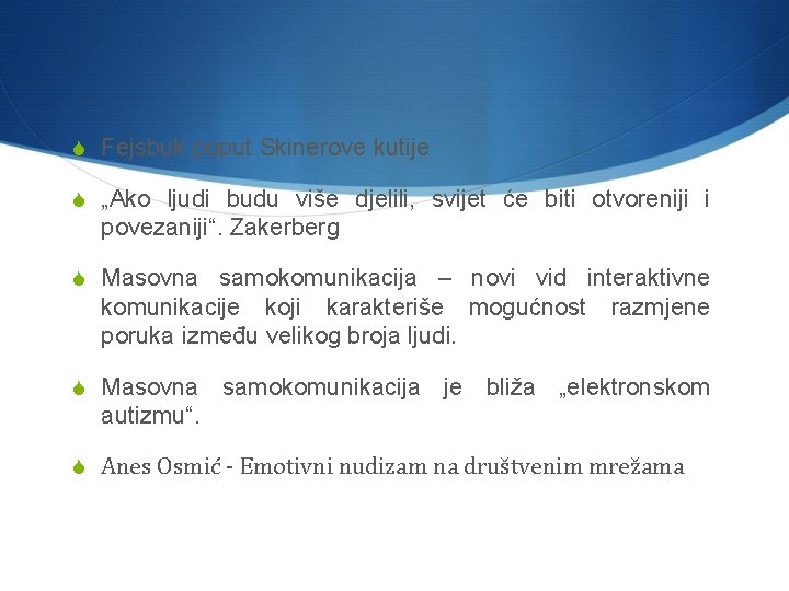 S Fejsbuk poput Skinerove kutije S „Ako ljudi budu više djelili, svijet će biti