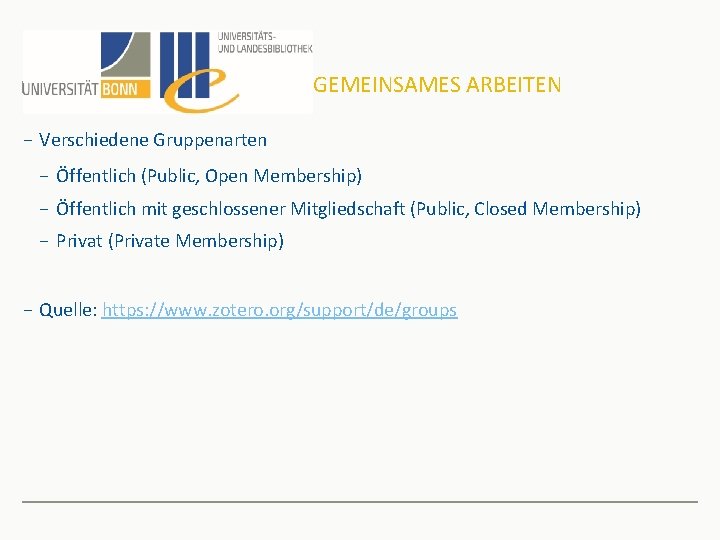 GEMEINSAMES ARBEITEN − Verschiedene Gruppenarten − Öffentlich (Public, Open Membership) − Öffentlich mit geschlossener