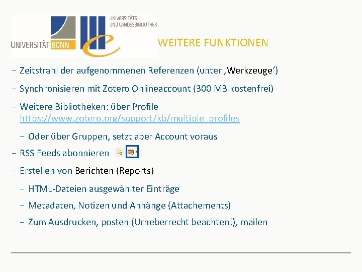 WEITERE FUNKTIONEN − Zeitstrahl der aufgenommenen Referenzen (unter ‚Werkzeuge‘) − Synchronisieren mit Zotero Onlineaccount